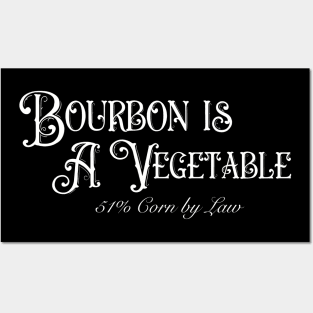Bourbon Is A Vegetable Posters and Art